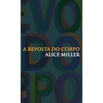 A REVOLTA DO CORPO