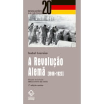 A REVOLUÇÃO ALEMÃ: 1918-1923 - 2ª EDIÇÃO