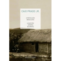 A REVOLUÇÃO BRASILEIRA E A QUESTÃO AGRÁRIA NO BRASIL