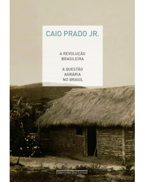 A revolução brasileira e a questão agrária no Brasil