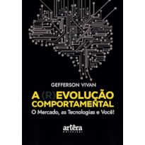 A REVOLUÇÃO COMPORTAMENTAL: O MERCADO, AS TECNOLOGIAS E VOCÊ!