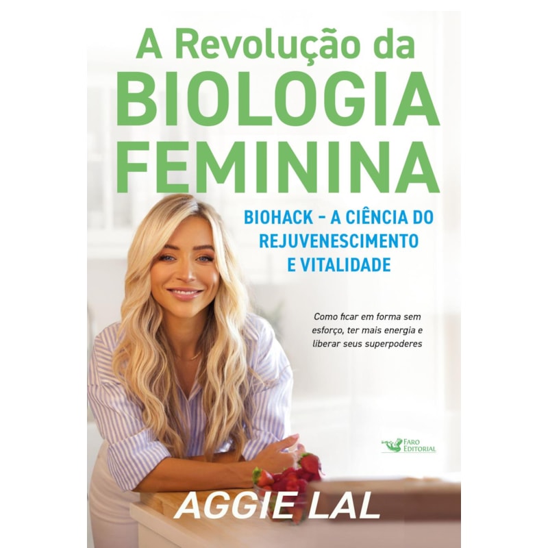 A REVOLUÇÃO DA BIOLOGIA FEMININA - BIOHACK - A CIÊNCIA DO REJUVENESCIMENTO E VITALIDADE