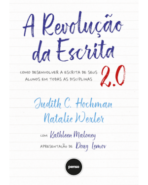 A REVOLUÇÃO DA ESCRITA 2.0 - 2.ED.: COMO DESENVOLVER A ESCRITA DE SEUS ALUNOS EM TODAS AS DISCIPLINAS