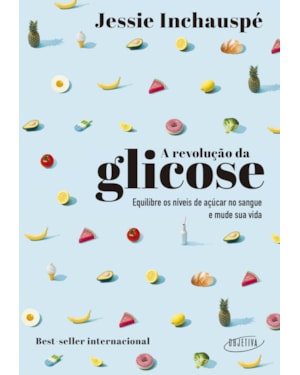 A REVOLUÇÃO DA GLICOSE: EQUILIBRE OS NÍVEIS DE AÇÚCAR NO SANGUE E MUDE SUA VIDA