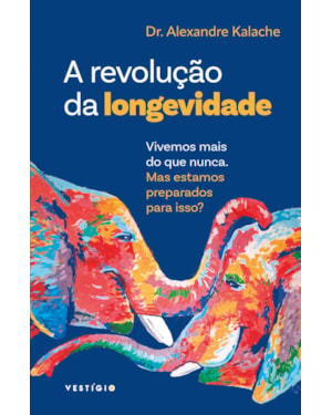 A REVOLUÇÃO DA LONGEVIDADE