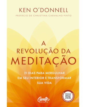 A REVOLUÇÃO DA MEDITAÇÃO: 21 DIAS PARA MERGULHAR EM SEU INTERIOR E TRANSFORMAR SUA VIDA