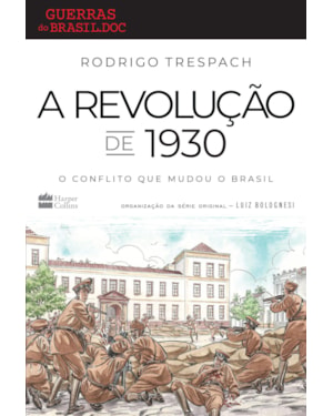 A REVOLUÇÃO DE 1930: O CONFLITO QUE MUDOU O BRASIL