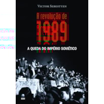 A REVOLUÇÃO DE 1989: A QUEDA DO IMPÉRIO SOVIÉTICO