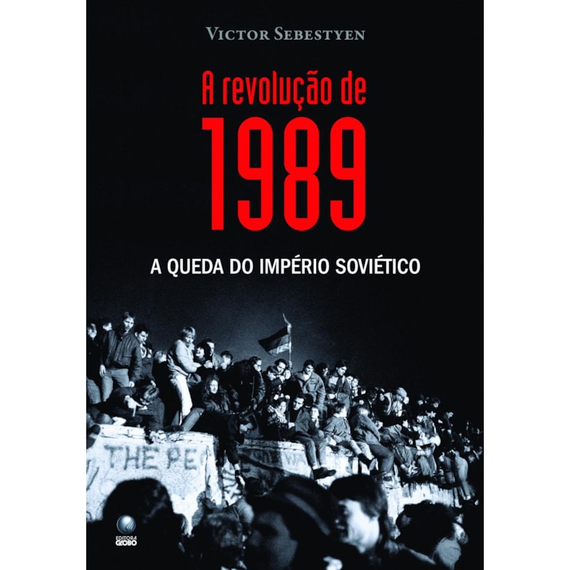 A REVOLUÇÃO DE 1989: A QUEDA DO IMPÉRIO SOVIÉTICO