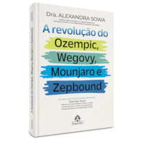 A REVOLUÇÃO DO OZEMPIC, WEGOVY, MOUNJARO E ZEPBOUND