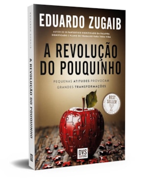A REVOLUÇÃO DO POUQUINHO: EDIÇÃO NOVA E AMPLIADA - PEQUENAS ATITUDES PROVOCAM GRANDES TRANSFORMAÇÕES