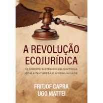 A revolução ecojurídica: o direito sistêmico em sintonia com a natureza e a comunidade