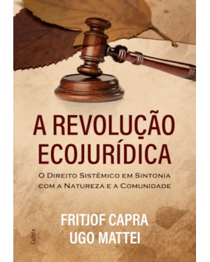 A revolução ecojurídica: o direito sistêmico em sintonia com a natureza e a comunidade