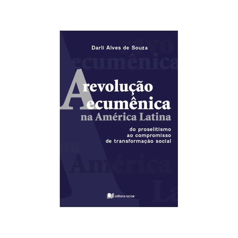 A revolução ecumênica na América Latina: do proselitismo ao compromisso de transformação social