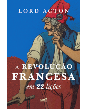 A REVOLUÇÃO FRANCESA EM 22 LIÇÕES