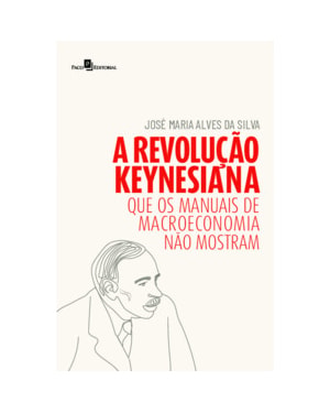 A revolução Keynesiana: que os manuais de macroeconomia não mostram