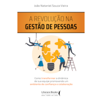 A revolução na gestão de pessoas: Como transformar a dinâmica de sua equipe promovendo um ambiente de confiança e colaboração