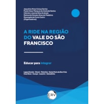 A RIDE NA REGIÃO DO VALE DO SÃO FRANCISCO: EDUCAR PARA INTEGRAR