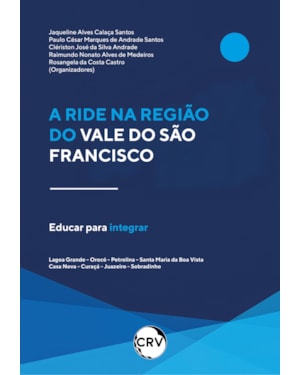 A RIDE NA REGIÃO DO VALE DO SÃO FRANCISCO: EDUCAR PARA INTEGRAR