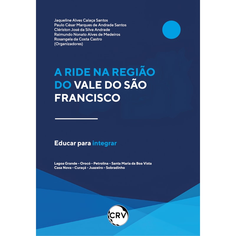 A RIDE NA REGIÃO DO VALE DO SÃO FRANCISCO: EDUCAR PARA INTEGRAR