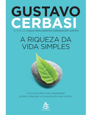 A RIQUEZA DA VIDA SIMPLES: COMO ESCOLHAS MAIS INTELIGENTES PODEM ANTECIPAR A CONQUISTA DOS SEUS SONHOS