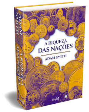 A RIQUEZA DAS NAÇÕES: EDIÇÃO INTEGRAI CAPA DURA