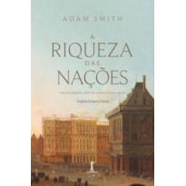 A RIQUEZA DAS NAÇÕES: UMA INVESTIGAÇÃO SOBRE SUA NATUREZA E SUAS CAUSAS