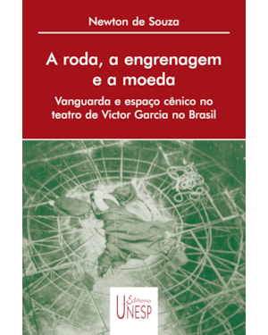 A RODA, A ENGRENAGEM E A MOEDA: VANGUARDA E ESPAÇO CÊNICO NO TEATRO DE VICTOR GARCIA NO BRASIL
