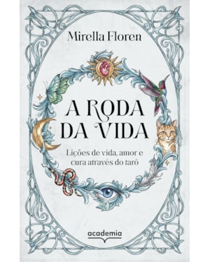 A RODA DA VIDA: LIÇÕES DE VIDA, AMOR E CURA ATRAVÉS DO TARÔ