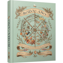 A RODA DO ANO: A LINGUAGEM SECRETA DO RITMO DA NATUREZA - EDIÇÃO ILUSTRADA POR JESSICA ROUX AUTORA DE FLORIOGRAFIA