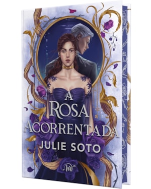 A ROSA ACORRENTADA - ROMANTASIA DARK EM EDIÇÃO DE LUXO COM CAPA DURA E PINTURA TRILATERAL