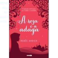 A ROSA E A ADAGA