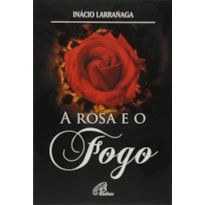 A ROSA E O FOGO