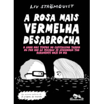 A ROSA MAIS VERMELHA DESABROCHA: O AMOR NOS TEMPOS DO CAPITALISMO TARDIO OU POR QUE AS PESSOAS SE APAIXONAM TÃO RARAMENTE HOJE EM DIA