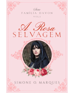 A ROSA SELVAGEM - FAMÍLIA DAVON - VOL. 2