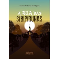A RUA DAS SIBIPIRUNAS