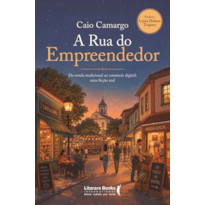 A Rua do Empreendedor: Da venda tradicional ao comércio digital: uma ficção real