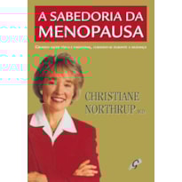 A SABEDORIA DA MENOPAUSA: CURANDO E CRIANDO SAÚDE FÍSICA E EMOCIONAL, CURANDO-SE DURANTE A MUDANÇA