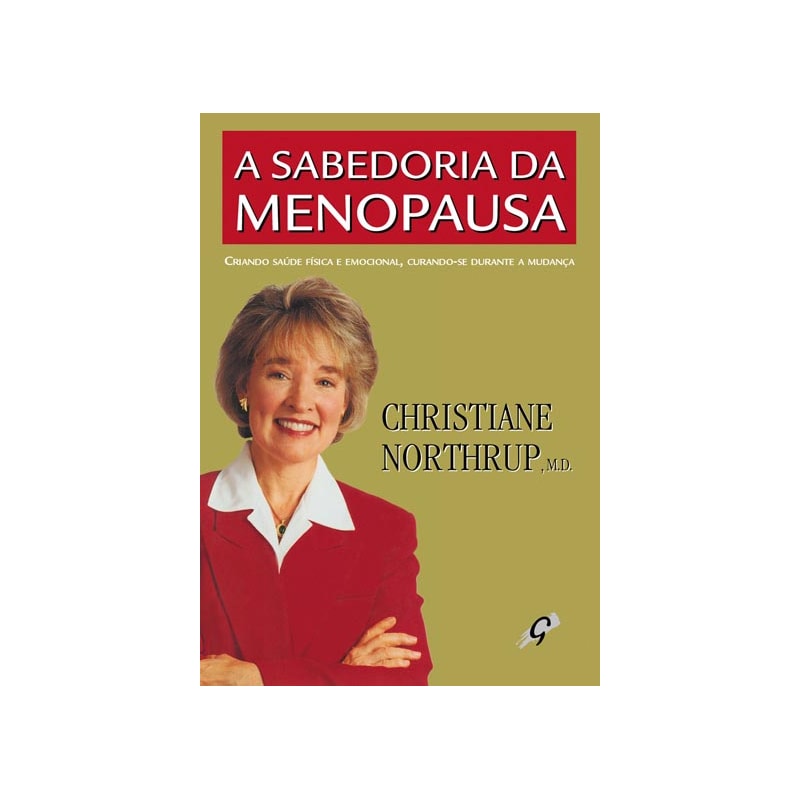 A SABEDORIA DA MENOPAUSA: CURANDO E CRIANDO SAÚDE FÍSICA E EMOCIONAL, CURANDO-SE DURANTE A MUDANÇA