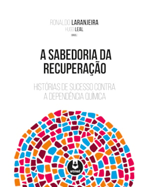 A SABEDORIA DA RECUPERAÇÃO: HISTÓRIAS DE SUCESSO CONTRA A DEPENDÊNCIA QUÍMICA