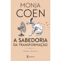 A SABEDORIA DA TRANSFORMAÇÃO: REFLEXÕES E EXPERIÊNCIAS - 3ª EDIÇÃO