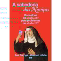 A SABEDORIA DAS NOVIÇAS: CONSELHOS DO SÉCULO XVI PARA PROBLEMAS DO SÉCULO XXI