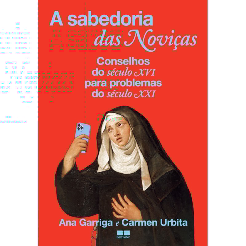 A SABEDORIA DAS NOVIÇAS: CONSELHOS DO SÉCULO XVI PARA PROBLEMAS DO SÉCULO XXI