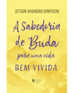 A SABEDORIA DE BUDA PARA UMA VIDA BEM VIVIDA