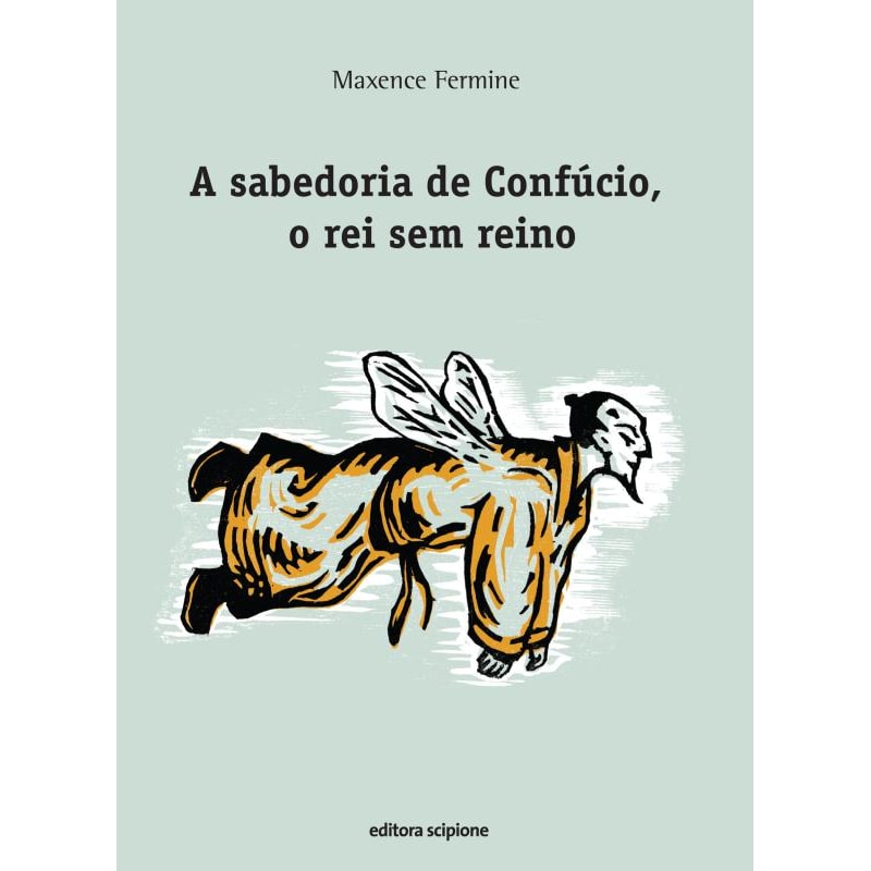 A SABEDORIA DE CONFÚCIO, O REI SEM REINO