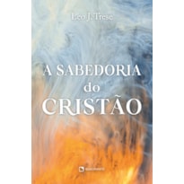 A SABEDORIA DO CRISTÃO - 2ª EDIÇÃO