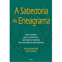 A sabedoria do eneagrama: guia completo para o crescimento psicológico e espiritual dos nove tipos de personalidade