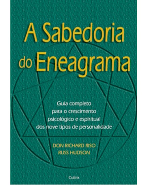 A sabedoria do eneagrama: guia completo para o crescimento psicológico e espiritual dos nove tipos de personalidade