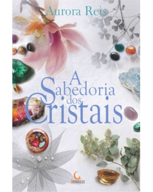 A SABEDORIA DOS CRISTAIS