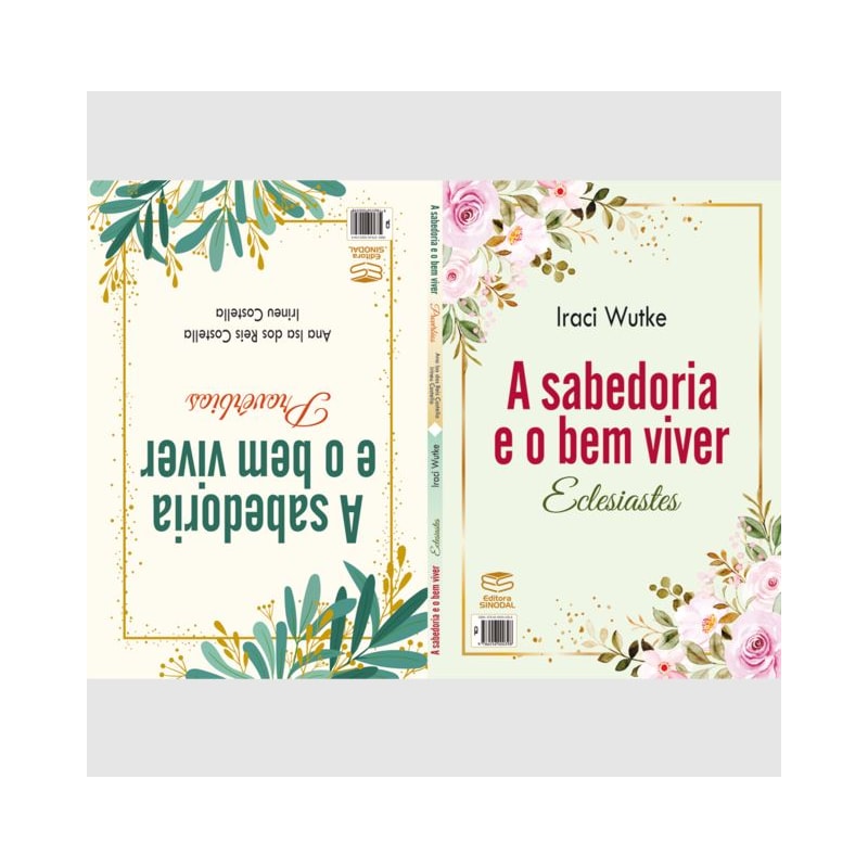 A SABEDORIA E O BEM VIVER: ECLESIASTES / A SABEDORIA E O BEM VIVER: PROVÉRBIOS